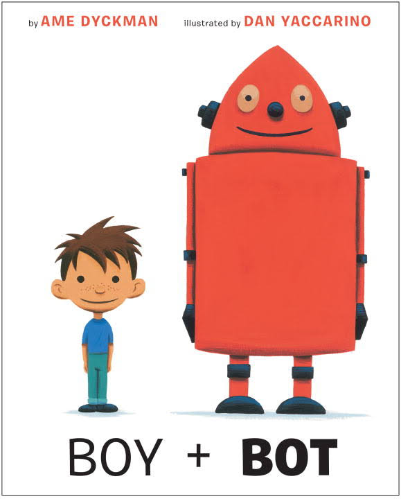 Boy + Bot By Ame Dyckman | Book Review