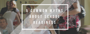 5 Common Myths about School Readiness